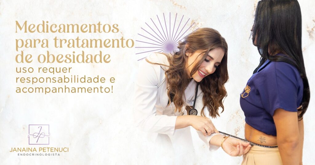 Medicamentos para tratamento de obesidade | Uso requer responsabilidade e acompanhamento!