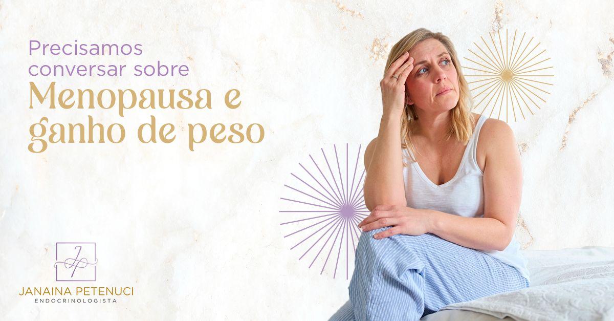 Precisamos conversar sobre Menopausa e ganho de peso