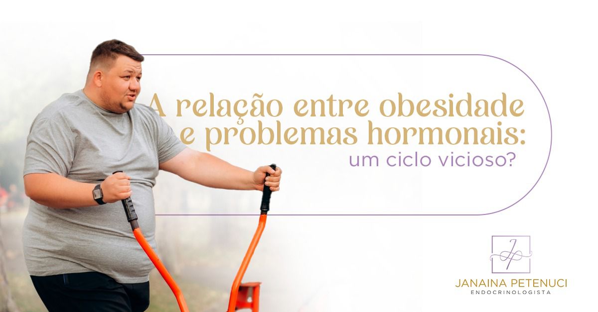 A Relação Entre Obesidade e Problemas Hormonais: Um Ciclo Vicioso?