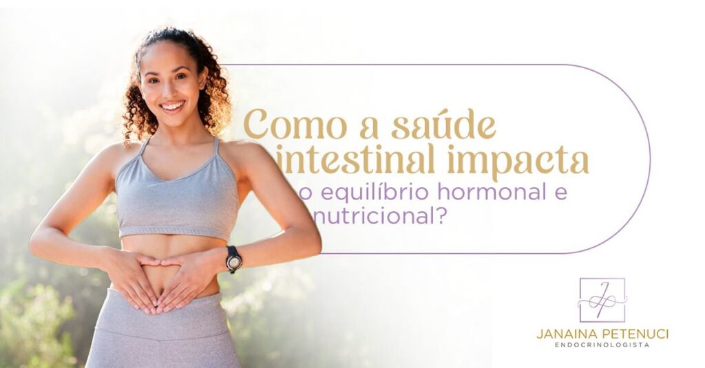 Como a Saúde Intestinal Impacta o Equilíbrio Hormonal e Nutricional?