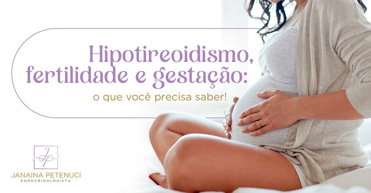 Hipotireoidismo, Fertilidade e Gestação: O Que Você Precisa Saber!